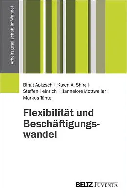 E-Book (pdf) Flexibilität und Beschäftigungswandel von Birgit Apitzsch, Karen A. Shire, Steffen Heinrich
