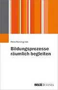 E-Book (pdf) Bildungsprozesse räumlich begleiten von Petra Römling-Irek