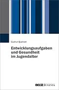 E-Book (pdf) Entwicklungsaufgaben und Gesundheit im Jugendalter von Gudrun Quenzel