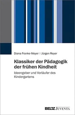 E-Book (pdf) Klassiker der Pädagogik der frühen Kindheit von Diana Franke-Meyer, Jürgen Reyer