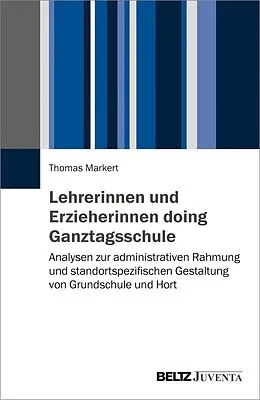 E-Book (pdf) Lehrerinnen und Erzieherinnen doing Ganztagsschule von Thomas Markert