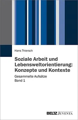 E-Book (pdf) Soziale Arbeit und Lebensweltorientierung: Konzepte und Kontexte von Hans Thiersch