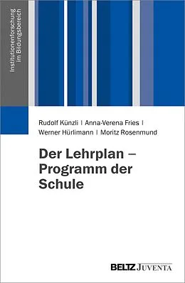E-Book (pdf) Der Lehrplan - Programm der Schule von Rudolf Künzli, Anna-Verena Fries, Werner Hürlimann