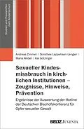 E-Book (pdf) Sexueller Kindesmissbrauch in kirchlichen Institutionen - Zeugnisse, Hinweise, Prävention von Andreas Zimmer, Dorothee Lappehsen-Lengler, Maria Weber