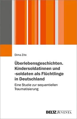 E-Book (pdf) Überlebensgeschichten. Kindersoldatinnen und -soldaten als Flüchtlinge in Deutschland von Dima Zito