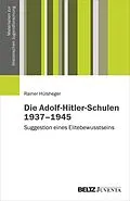 E-Book (pdf) Die Adolf-Hitler-Schulen 1937-1945 von Rainer Hülsheger