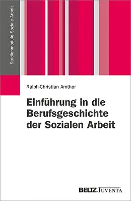 E-Book (pdf) Einführung in die Berufsgeschichte der Sozialen Arbeit von Ralph-Christian Amthor
