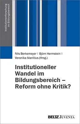E-Book (pdf) Institutioneller Wandel im Bildungswesen von Nils Berkemeyer, Björn Hermstein, Veronika Manitius
