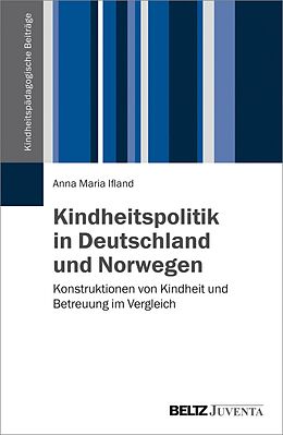 E-Book (pdf) Kindheitspolitik in Deutschland und Norwegen von Anna Maria Ifland
