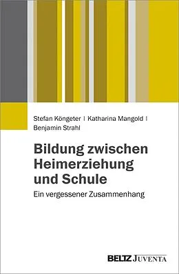 E-Book (pdf) Bildung zwischen Heimerziehung und Schule von Stefan Köngeter, Katharina Mangold, Benjamin Strahl