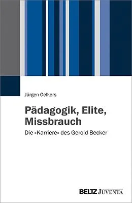 E-Book (pdf) Pädagogik, Elite, Missbrauch von Jürgen Oelkers