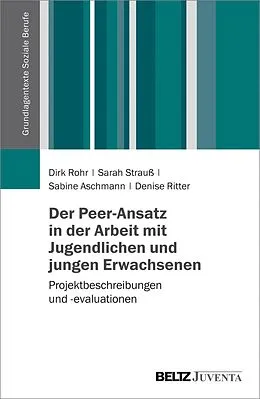 E-Book (pdf) Der Peer-Ansatz in der Arbeit mit Jugendlichen und jungen Erwachsenen von Dirk Rohr, Sarah Strauß, Sabine Aschmann