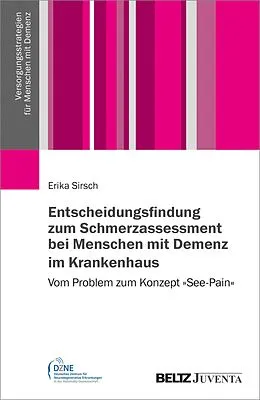 E-Book (pdf) Entscheidungsfindung zum Schmerzassessment bei Menschen mit Demenz im Krankenhaus von Erika Sirsch