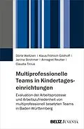 E-Book (pdf) Multiprofessionelle Teams in Kindertageseinrichtungen von Dörte Weltzien, Klaus Fröhlich-Gildhoff, Janina Strohmer