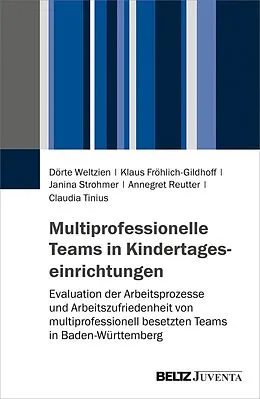E-Book (pdf) Multiprofessionelle Teams in Kindertageseinrichtungen von Dörte Weltzien, Klaus Fröhlich-Gildhoff, Janina Strohmer