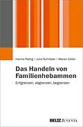 E-Book (pdf) Das Handeln von Familienhebammen von Hanna Rettig, Julia Schröder, Maren Zeller