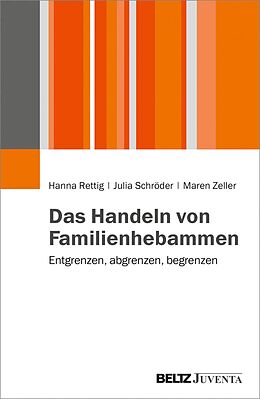 E-Book (pdf) Das Handeln von Familienhebammen von Hanna Rettig, Julia Schröder, Maren Zeller