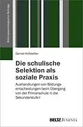 E-Book (pdf) Die schulische Selektion als soziale Praxis von Daniel Hofstetter
