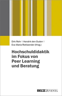 E-Book (pdf) Hochschuldidaktik im Fokus von Peer Learning und Beratung von Dirk Rohr, Hendrik den Ouden, Eva-Maria Rottlaender