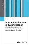 E-Book (pdf) Informelles Lernen in Jugendszenen von Friederike von Gross