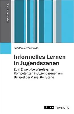 E-Book (pdf) Informelles Lernen in Jugendszenen von Friederike von Gross