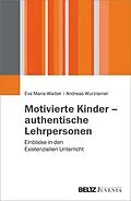 E-Book (pdf) Motivierte Kinder - authentische Lehrpersonen von Eva Maria Waibel, Andreas Wurzrainer