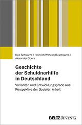 E-Book (pdf) Geschichte der Schuldnerhilfe in Deutschland von Uwe Schwarze, Heinrich-Wilhelm Buschkamp, Alexander Elbers