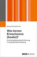 E-Book (pdf) Wie lernen Erwachsene (heute)? von Barbara Schellhammer