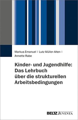 E-Book (pdf) Kinder- und Jugendhilfe: Das Lehrbuch über die strukturellen Arbeitsbedingungen von Markus Emanuel, Lutz Müller-Alten, Annette Rabe