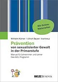 E-Book (pdf) Prävention von sexualisierter Gewalt in der Primarstufe von Wilhelm Körner, Ullrich Bauer, Ina Kreuz