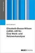E-Book (pdf) Elisabeth Busse-Wilson (1890-1974): Eine Werk- und Netzwerkanalyse von Britt Großmann