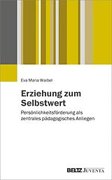 E-Book (pdf) Erziehung zum Selbstwert von Eva Maria Waibel