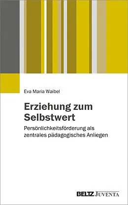 E-Book (pdf) Erziehung zum Selbstwert von Eva Maria Waibel