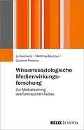 E-Book (pdf) Wissenssoziologische Medienwirkungsforschung von Jo Reichertz, Matthias Meitzler, Caroline Plewnia