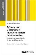 E-Book (pdf) Agency und Gesundheit in jugendlichen Lebenswelten von Anna Lena Rademaker
