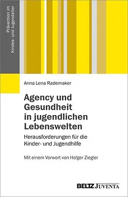 E-Book (pdf) Agency und Gesundheit in jugendlichen Lebenswelten von Anna Lena Rademaker