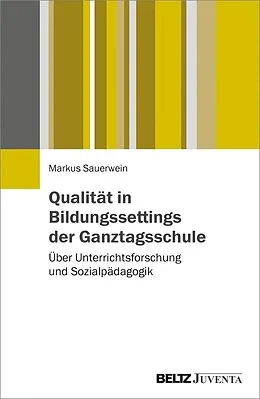 E-Book (pdf) Qualität in Bildungssettings der Ganztagsschule von Markus Sauerwein