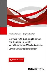 E-Book (pdf) Schwierige Lebensthemen für Kinder in leicht verständliche Worte fassen von Irmela Wiemann, Birgit Lattschar