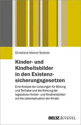 E-Book (pdf) Kinder- und Kindheitsbilder in den Existenzsicherungsgesetzen von Christiane Meiner-Teubner