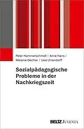 E-Book (pdf) Sozialpädagogische Probleme in der Nachkriegszeit von Peter Hammerschmidt, Anne Hans, Melanie Oechler