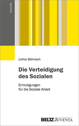 E-Book (epub) Die Verteidigung des Sozialen von Lothar Böhnisch