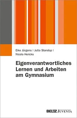 E-Book (pdf) Eigenverantwortliches Lernen und Arbeiten am Gymnasium von Eiko Jürgens, Jutta Standop, Nicola Hericks
