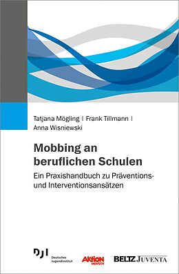 E-Book (pdf) Mobbing an beruflichen Schulen von Tatjana Mögling, Frank Tillmann, Anna Wisniewski