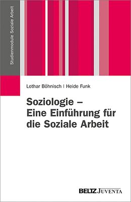 E-Book (pdf) Soziologie - Eine Einführung für die Soziale Arbeit von Lothar Böhnisch, Heide Funk