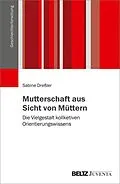 E-Book (pdf) Mutterschaft aus Sicht von Müttern von Sabine Dreßler