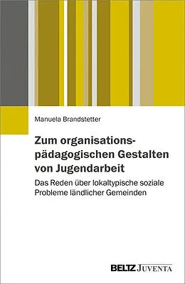 E-Book (pdf) Zum organisationspädagogischen Gestalten von Jugendarbeit von Manuela Brandstetter