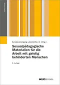 E-Book (pdf) Sexualpädagogische Materialien für die Arbeit mit geistig behinderten Menschen von Bundesvereinigung Lebenshilfe, Joachim Walter, Ilse Achilles