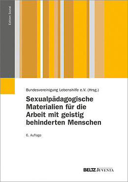 E-Book (pdf) Sexualpädagogische Materialien für die Arbeit mit geistig behinderten Menschen von Bundesvereinigung Lebenshilfe, Joachim Walter, Ilse Achilles