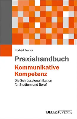 E-Book (pdf) Praxishandbuch Kommunikative Kompetenz von Norbert Franck