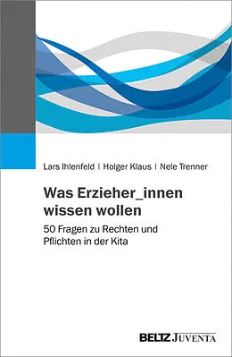 E-Book (pdf) Was Erzieher_innen wissen wollen von Lars Ihlenfeld, Holger Klaus, Nele Trenner